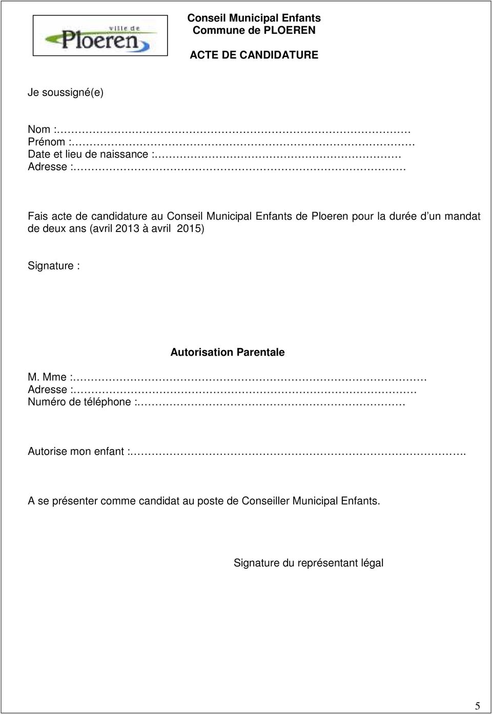 deux ans (avril 2013 à avril 2015) Signature : Autorisation Parentale M.