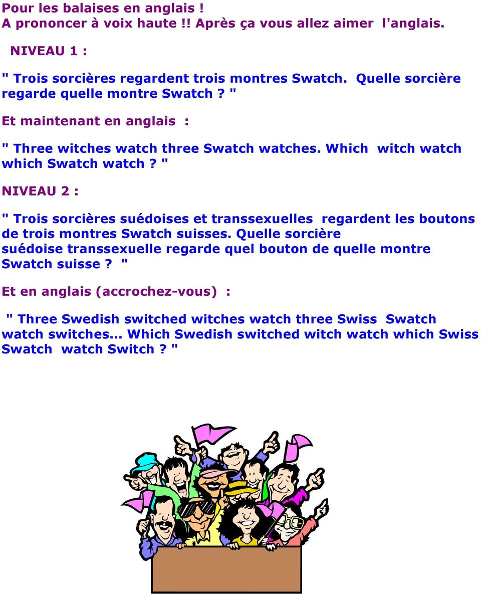 " NIVEAU 2 : " Trois sorcières suédoises et transsexuelles regardent les boutons de trois montres Swatch suisses.