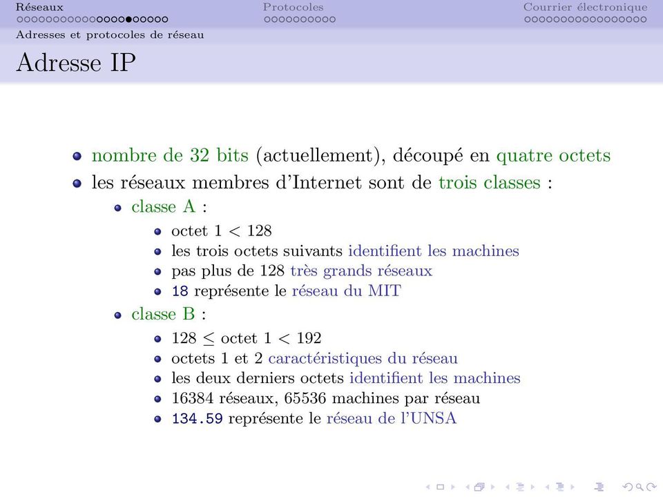très grands réseaux 18 représente le réseau du MIT classe B : 128 octet 1 < 192 octets 1 et 2 caractéristiques du réseau les