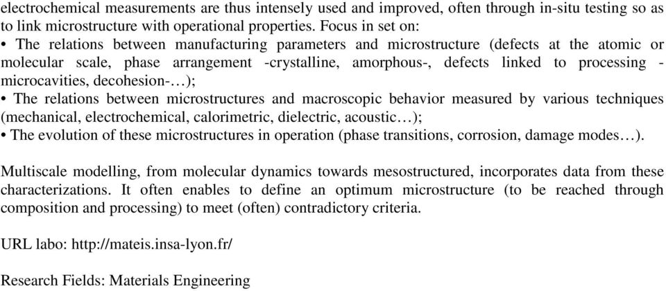 - microcavities, decohesion- ); The relations between microstructures and macroscopic behavior measured by various techniques (mechanical, electrochemical, calorimetric, dielectric, acoustic ); The