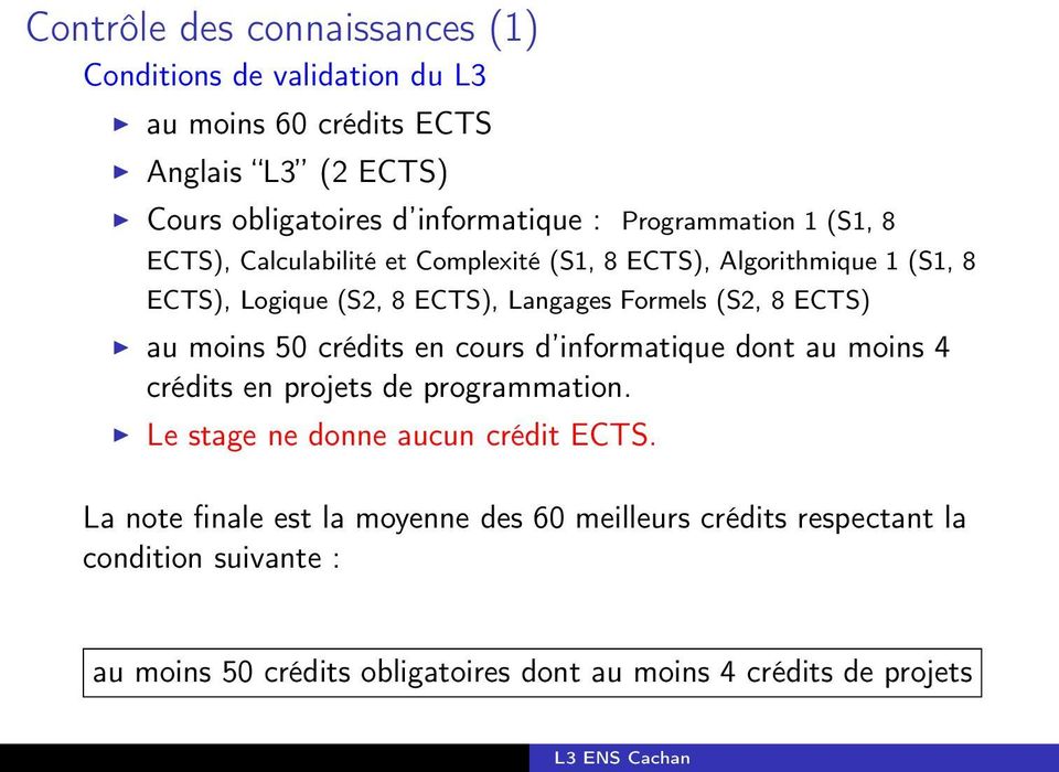 8 ECTS) au moins 50 crédits en cours d informatique dont au moins 4 crédits en projets de programmation. Le stage ne donne aucun crédit ECTS.