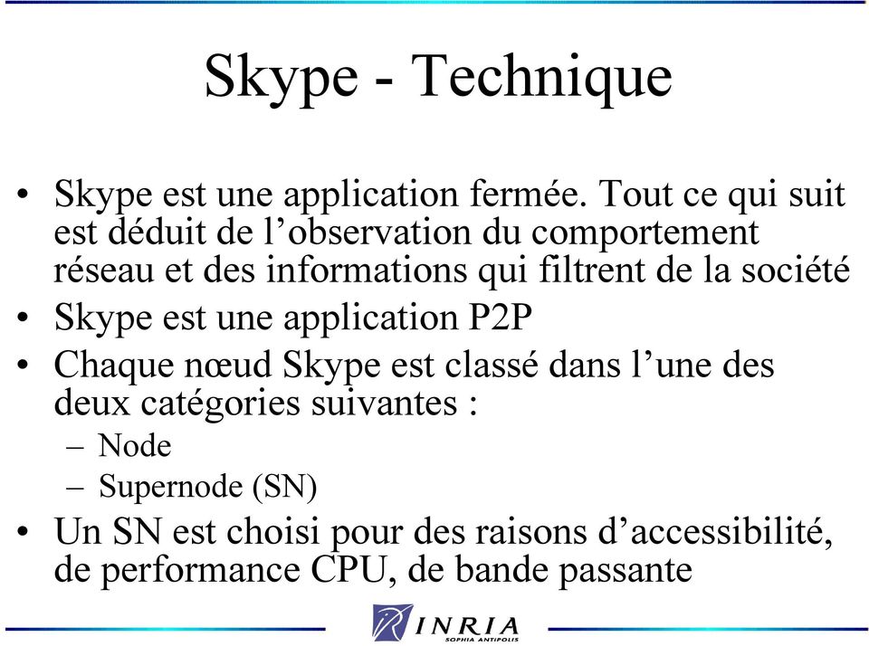 filtrent de la société Skype est une application P2P Chaque nœud Skype est classé dans l une