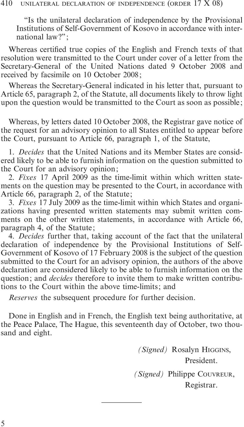October 2008 and received by facsimile on 10 October 2008; Whereas the Secretary-General indicated in his letter that, pursuant to Article 65, paragraph 2, of the Statute, all documents likely to