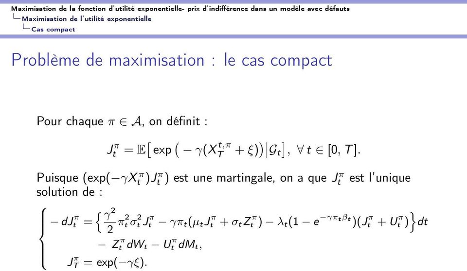 Puisque (exp( γxt π )Jt π ) est une martingale, on a que Jt π est l unique solution de : 8