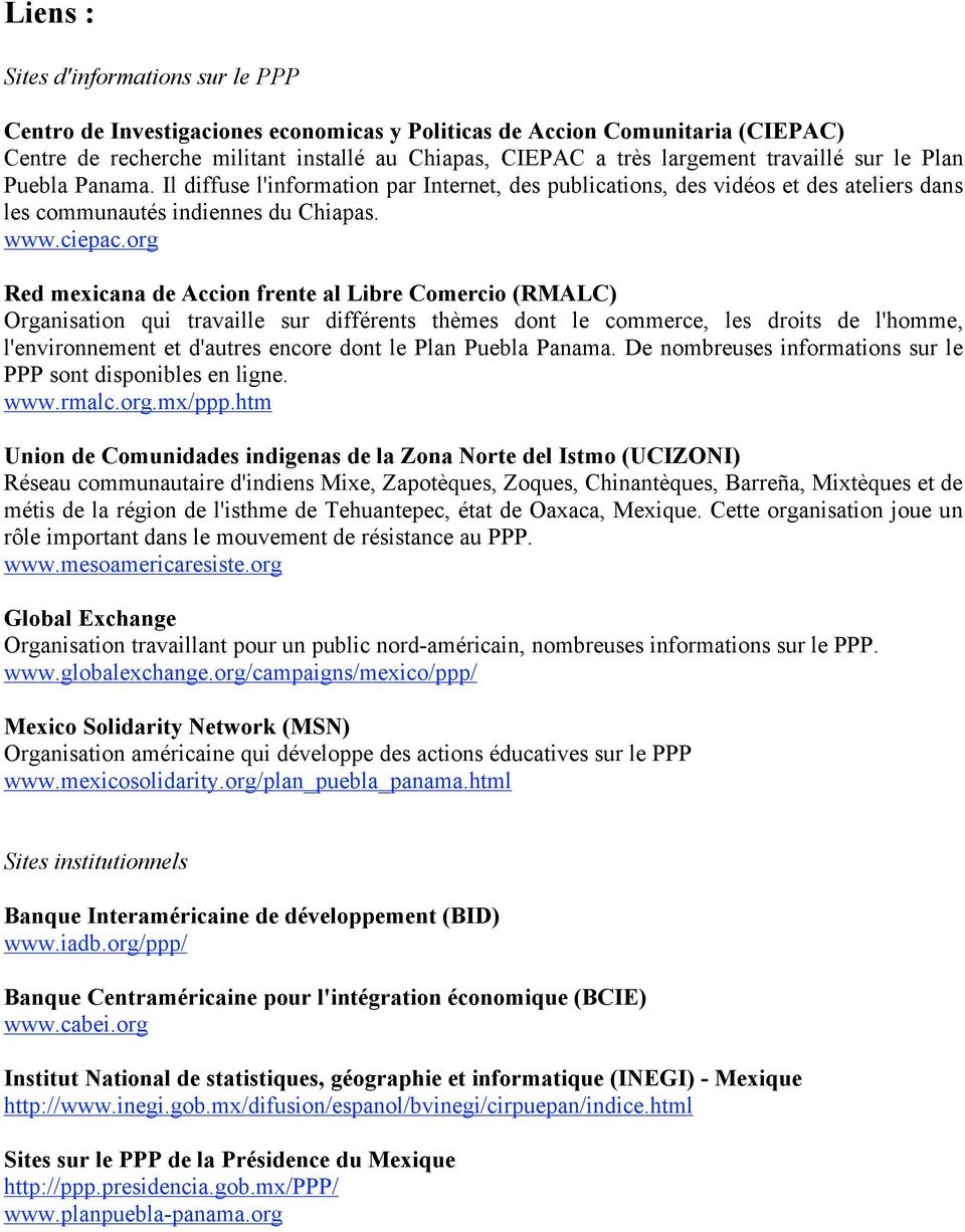org Red mexicana de Accion frente al Libre Comercio (RMALC) Organisation qui travaille sur différents thèmes dont le commerce, les droits de l'homme, l'environnement et d'autres encore dont le Plan