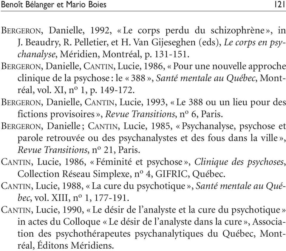 BERGERON, Danielle, CANTIN, Lucie, 1993, «Le 388 ou un lieu pour des fictions provisoires», Revue Transitions,n o 6, Paris.