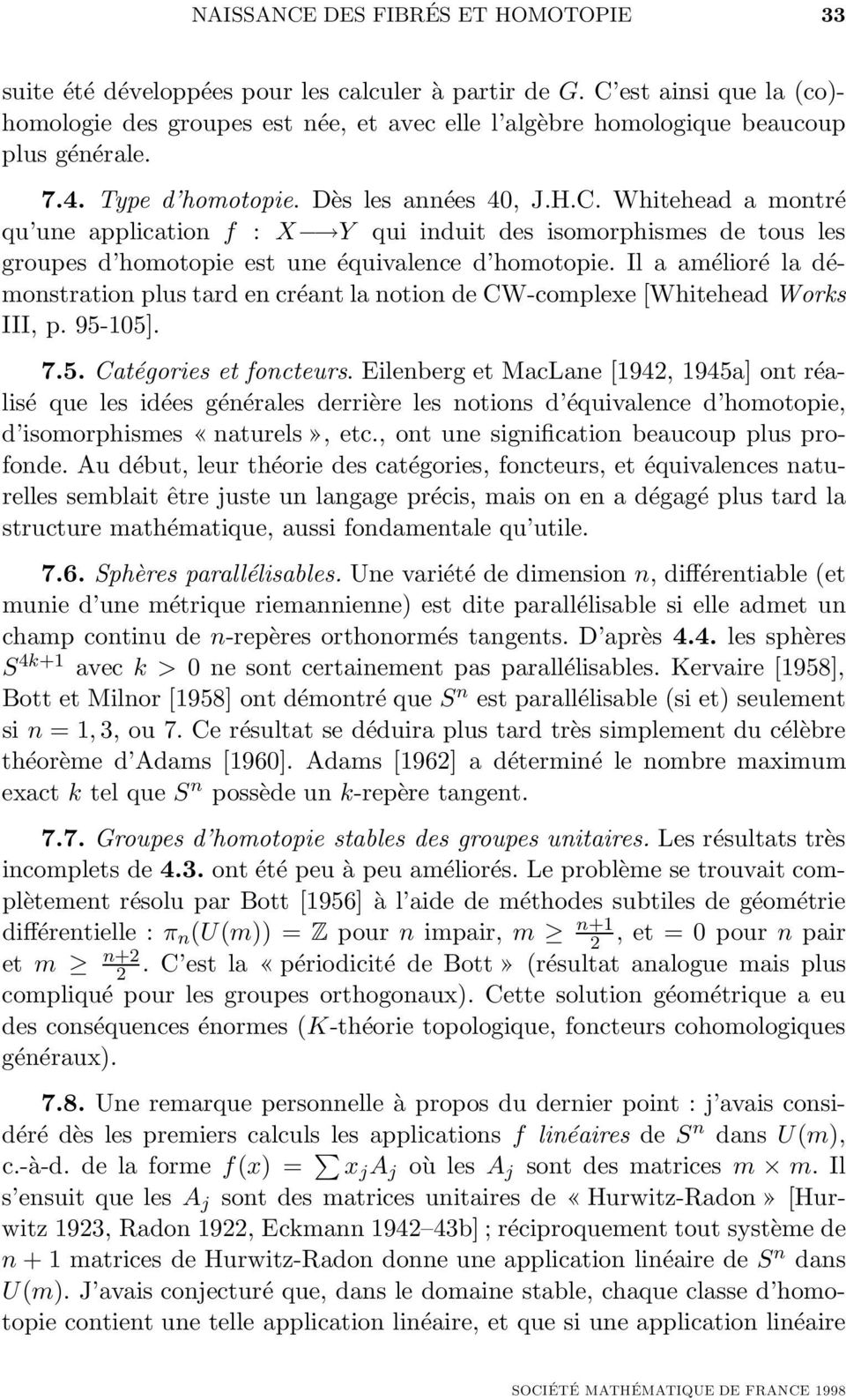 Il a amélioré la démonstration plus tard en créant la notion de CW-complexe [Whitehead Works III, p. 95-105]. 7.5. Catégories et foncteurs.