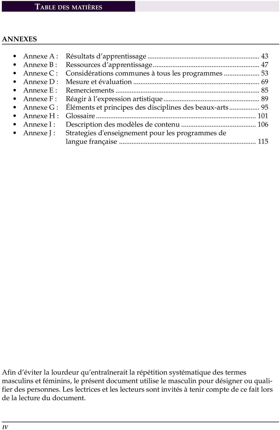 .. 95 Annexe H : Glossaire... 101 Annexe I : Description des modèles de contenu... 106 Annexe J : Strategies d'enseignement pour les programmes de langue française.