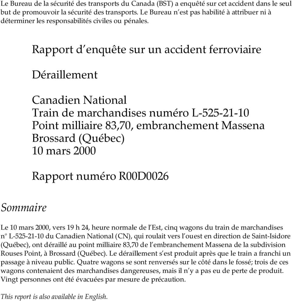 Rapport d enquête sur un accident ferroviaire Déraillement Canadien National Train de marchandises numéro L-525-21-10 Point milliaire 83,70, embranchement Massena Brossard (Québec) 10 mars 2000