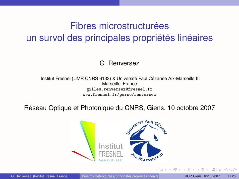 gilles.renversez@fresnel.fr www.fresnel.fr/perso/renversez Réseau Optique et Photonique du CNRS, Giens, 10 octobre 2007 G.