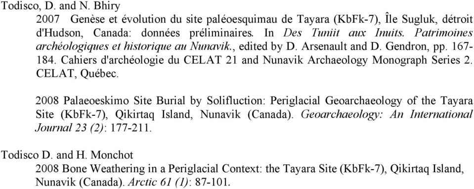 CELAT, Québec. 2008 Palaeoeskimo Site Burial by Solifluction: Periglacial Geoarchaeology of the Tayara Site (KbFk-7), Qikirtaq Island, Nunavik (Canada).