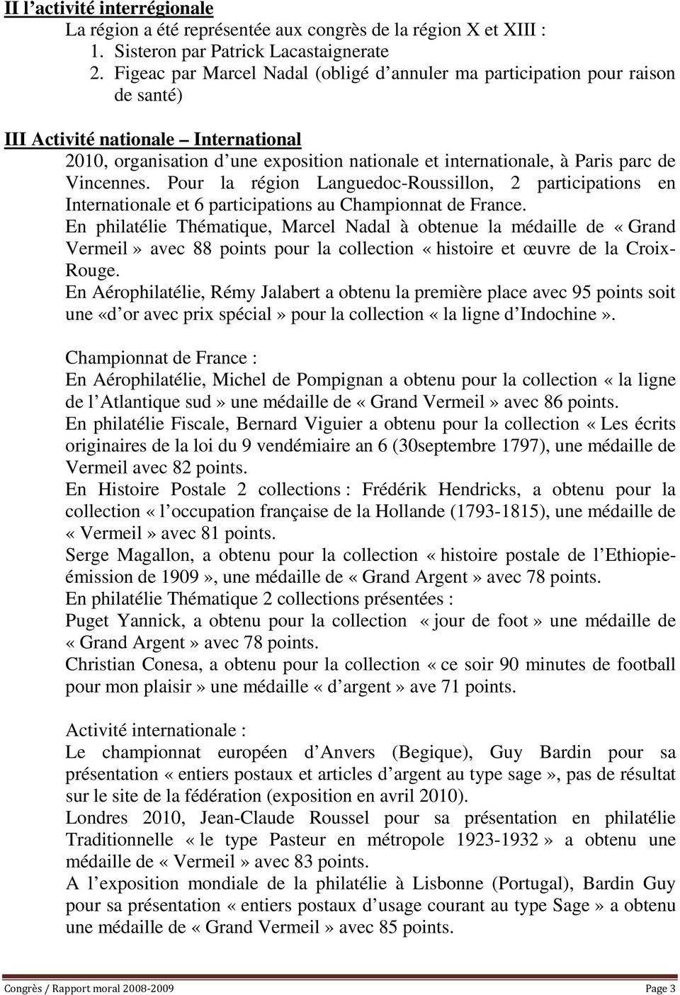 Vincennes. Pour la région Languedoc-Roussillon, 2 participations en Internationale et 6 participations au Championnat de France.