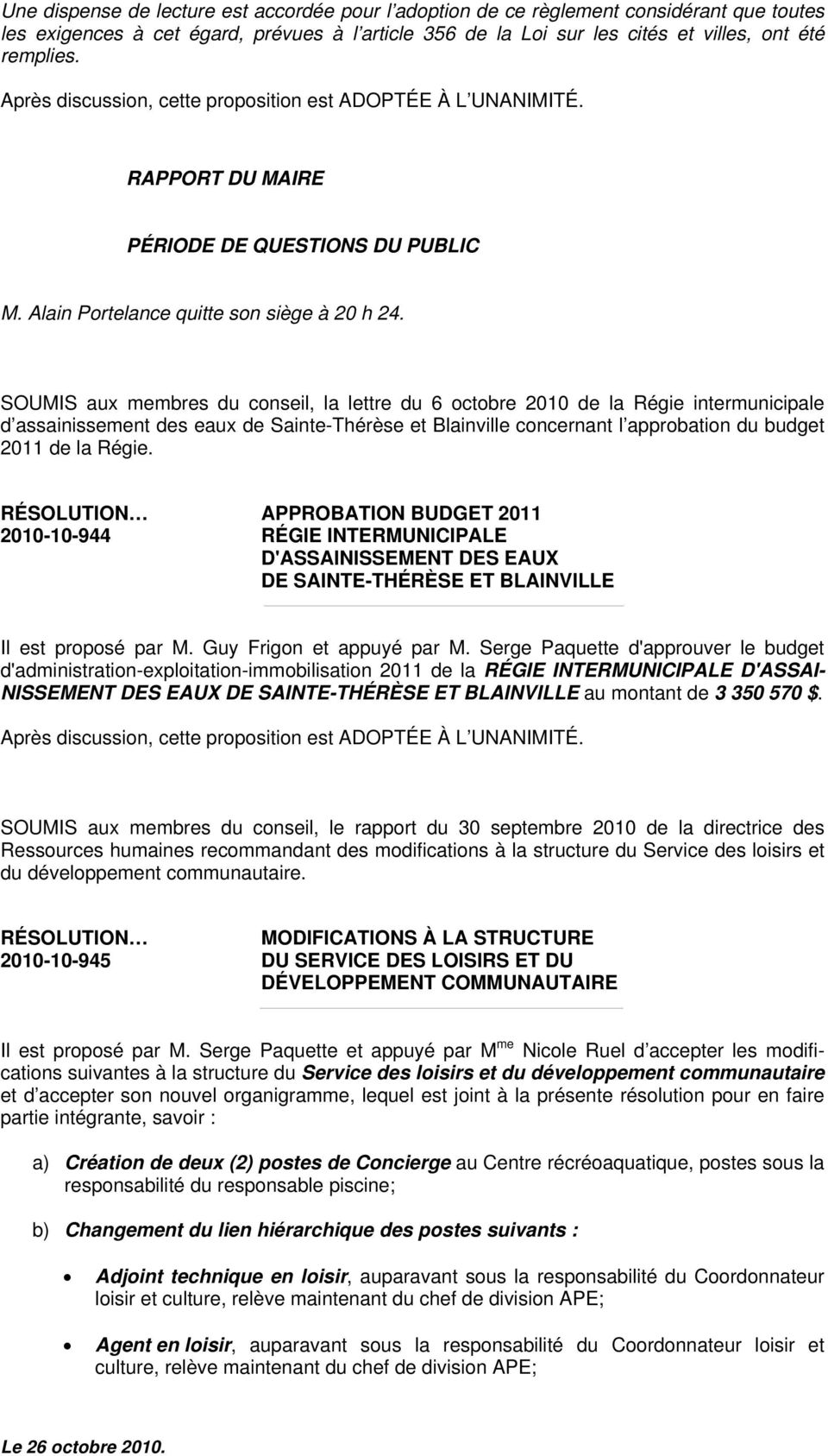 SOUMIS aux membres du conseil, la lettre du 6 octobre 2010 de la Régie intermunicipale d assainissement des eaux de Sainte-Thérèse et Blainville concernant l approbation du budget 2011 de la Régie.