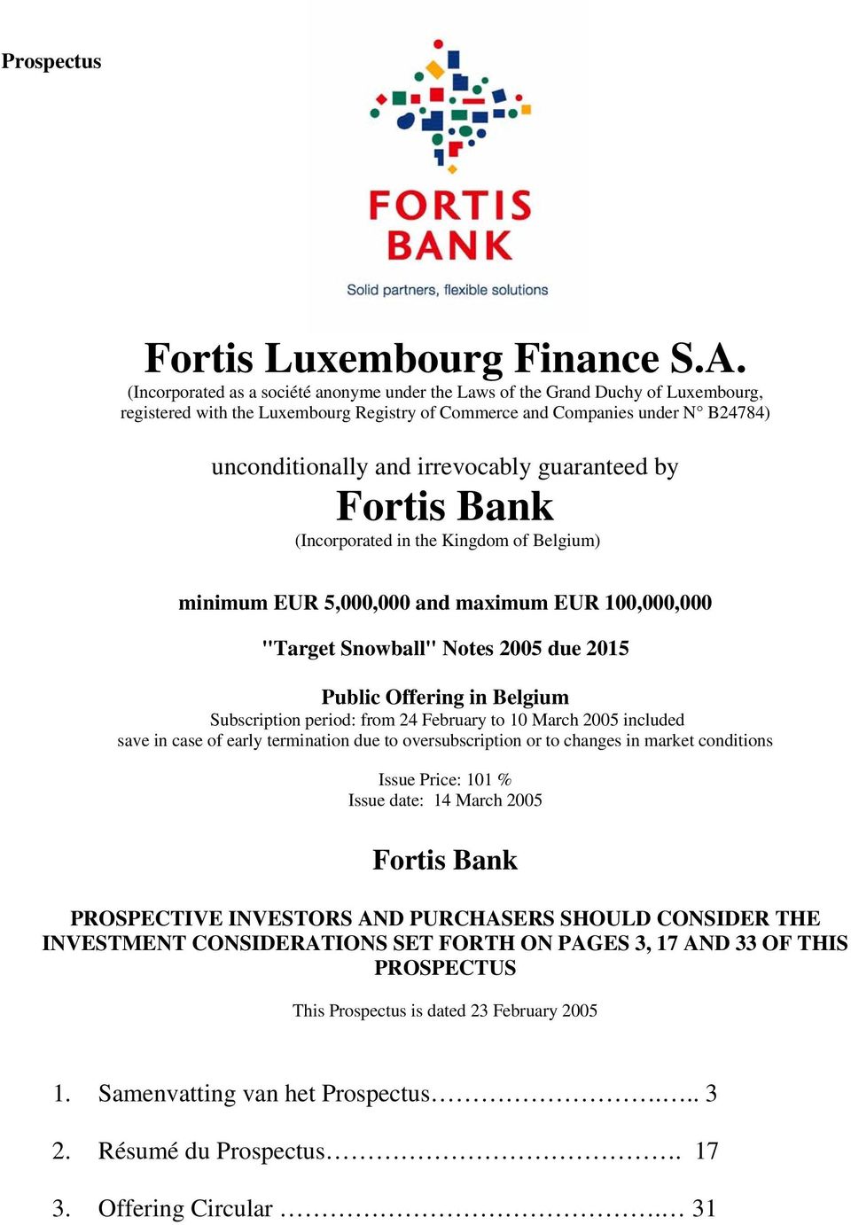 guaranteed by Fortis Bank (Incorporated in the Kingdom of Belgium) minimum EUR 5,000,000 and maximum EUR 100,000,000 "Target Snowball" Notes 2005 due 2015 Public Offering in Belgium Subscription