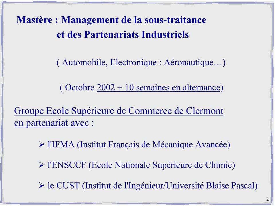 Supérieure de Commerce de Clermont en partenariat avec : l'ifma (Institut Français de Mécanique
