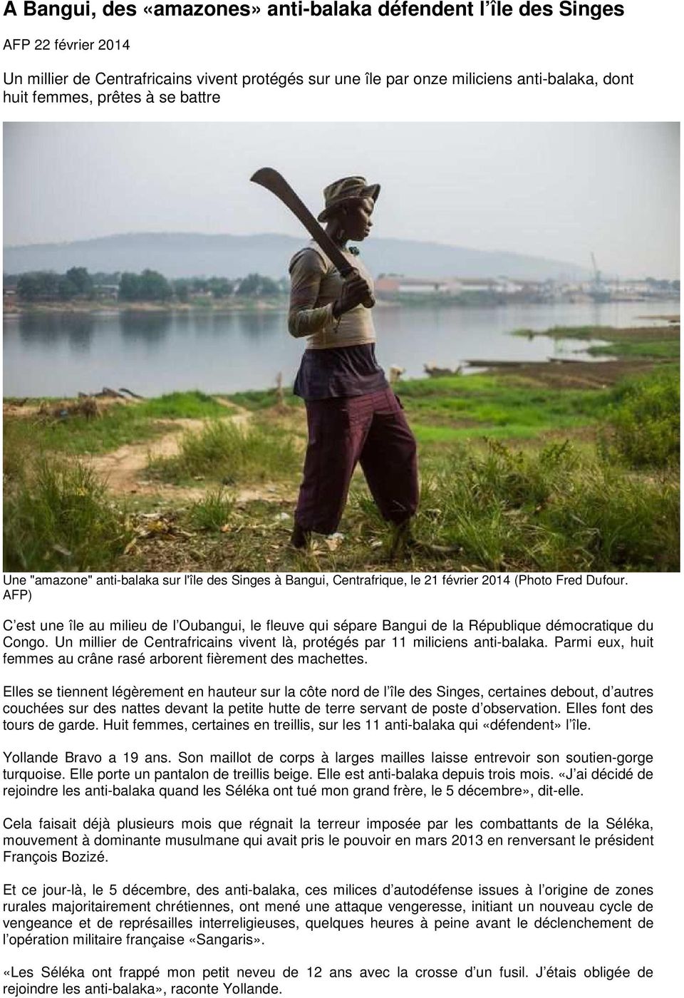 AFP) C est une île au milieu de l Oubangui, le fleuve qui sépare Bangui de la République démocratique du Congo. Un millier de Centrafricains vivent là, protégés par 11 miliciens anti-balaka.