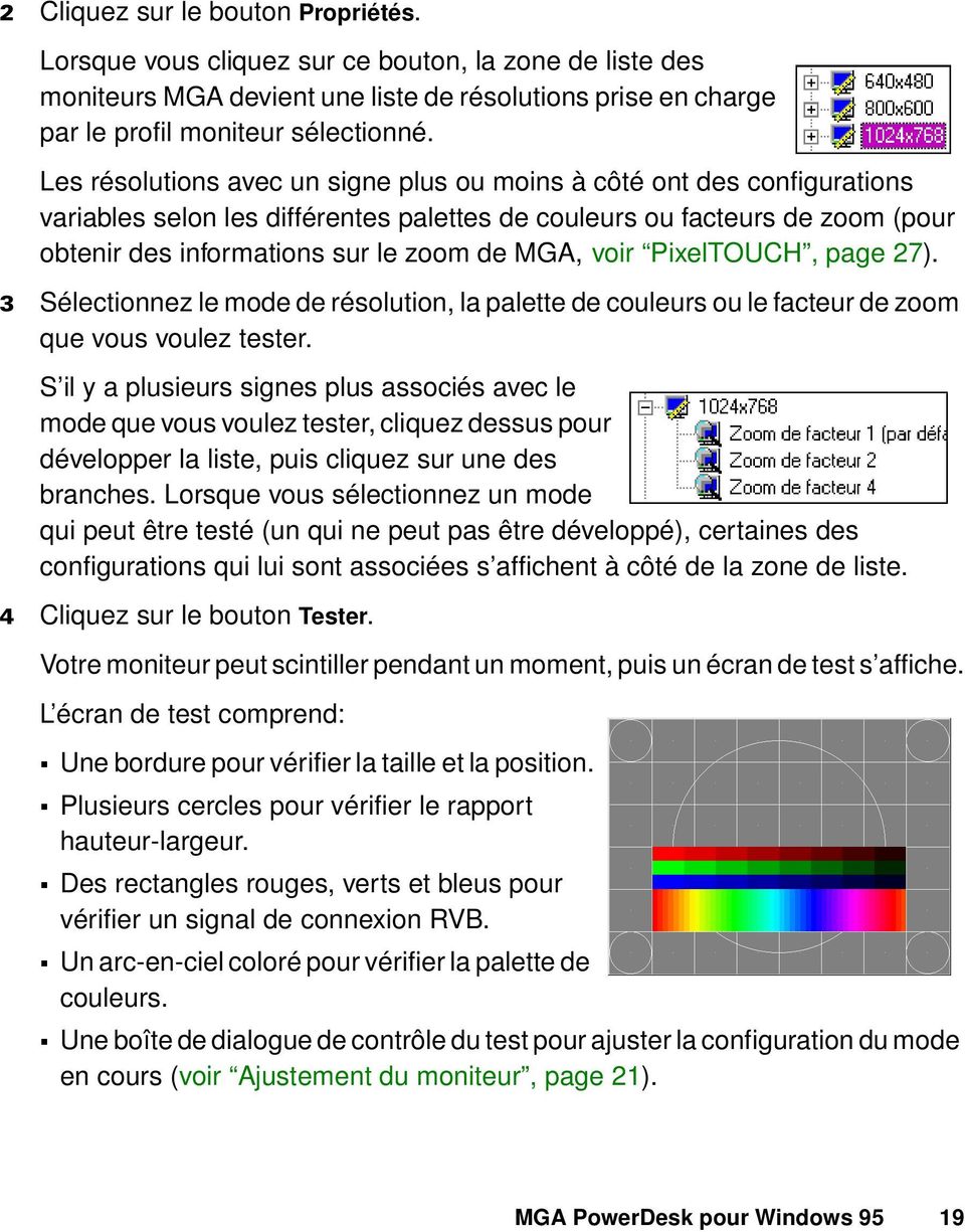 voir PixelTOUCH, page 27). 3 Sélectionnez le mode de résolution, la palette de couleurs ou le facteur de zoom que vous voulez tester.