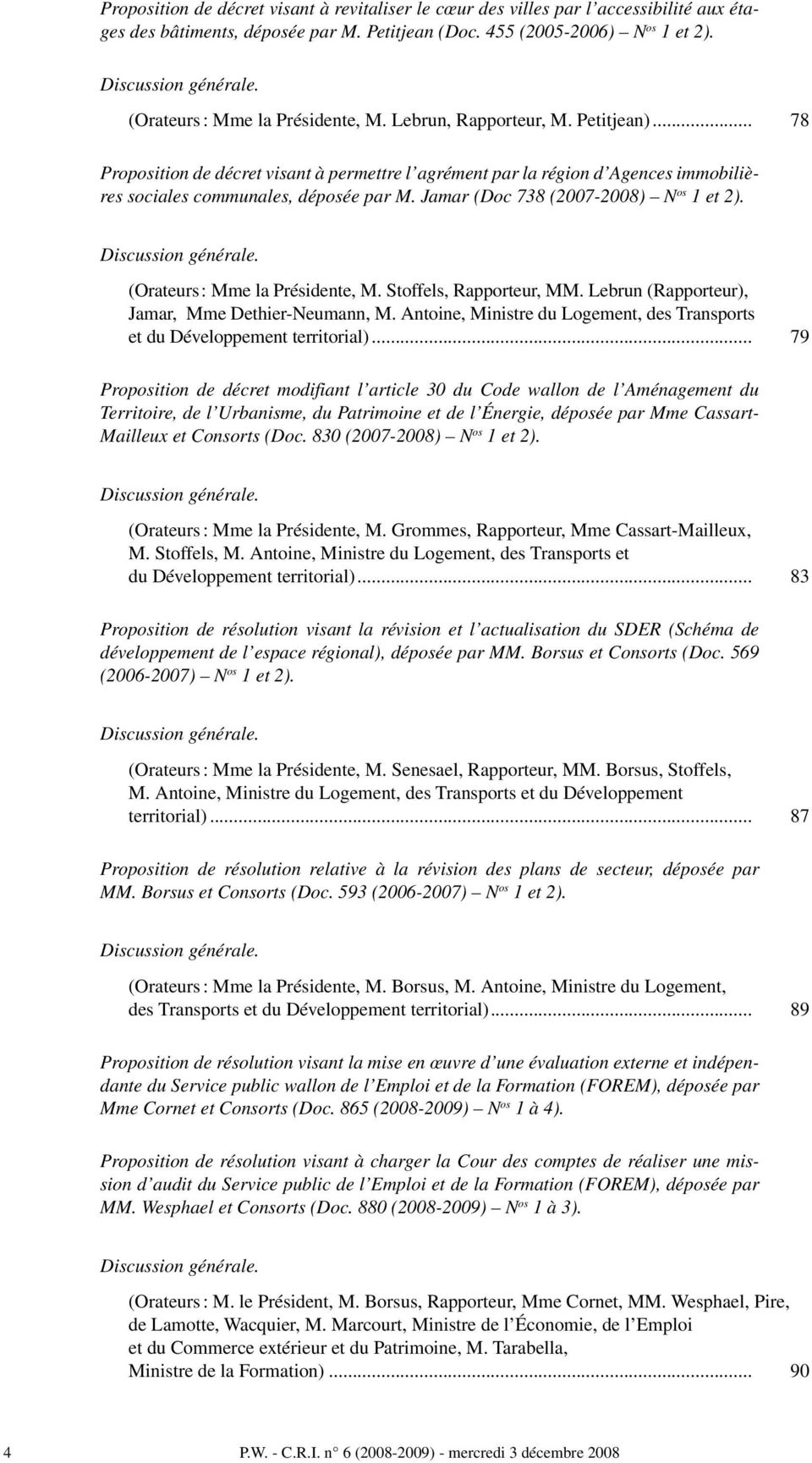 Jamar (Doc 738 (2007-2008) N os 1 et 2). Discussion générale. (Orateurs : Mme la Présidente, M. Stoffels, Rapporteur, MM. Lebrun (Rapporteur), Jamar, Mme Dethier-Neumann, M.