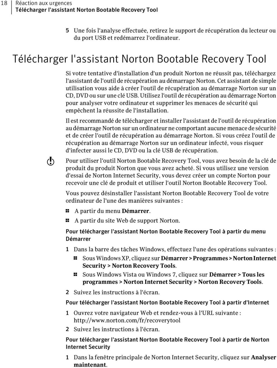 Cet assistant de simple utilisation vous aide à créer l'outil de récupération au démarrage Norton sur un CD, DVD ou sur une clé USB.