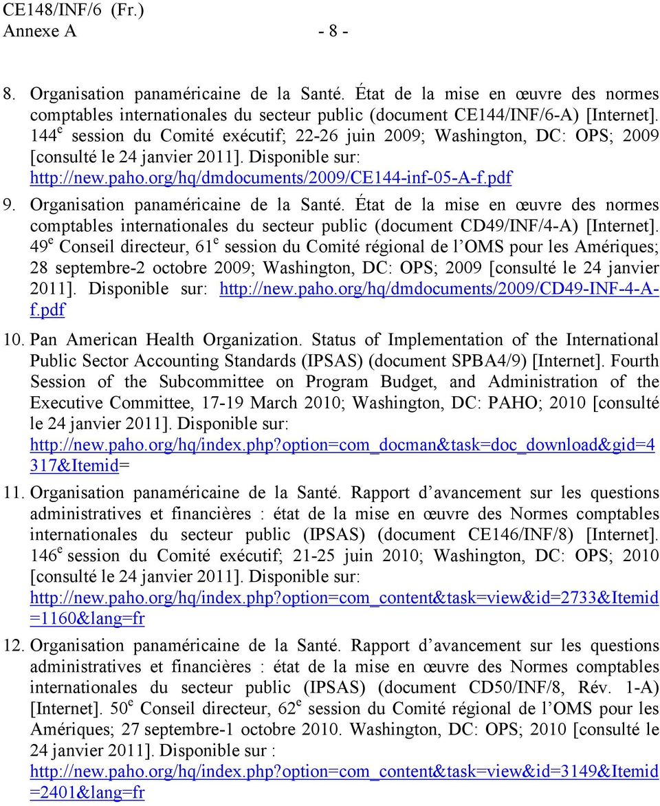 Organisation panaméricaine de la Santé. État de la mise en œuvre des normes comptables internationales du secteur public (document CD49/INF/4-A) [Internet].