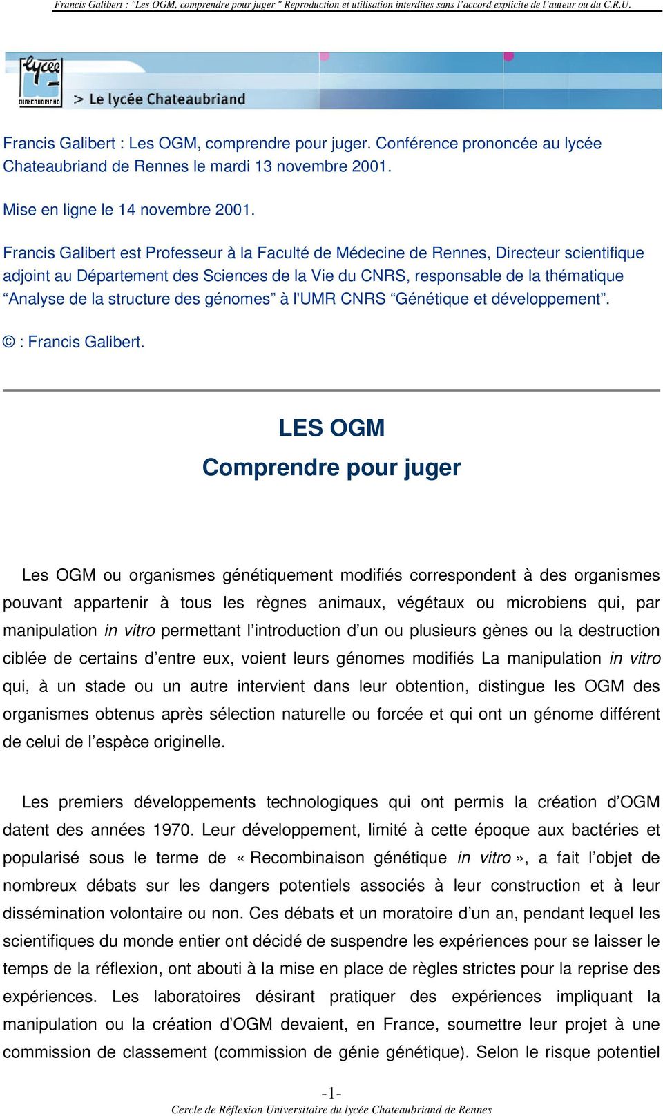des génomes à l'umr CNRS Génétique et développement. : Francis Galibert.