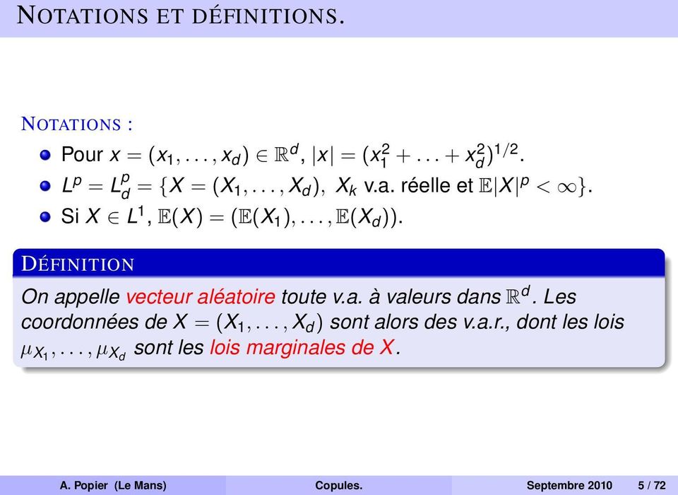 DÉFINITION On appelle vecteur aléatoire toute v.a. à valeurs dans R d. Les coordonnées de X = (X 1,.