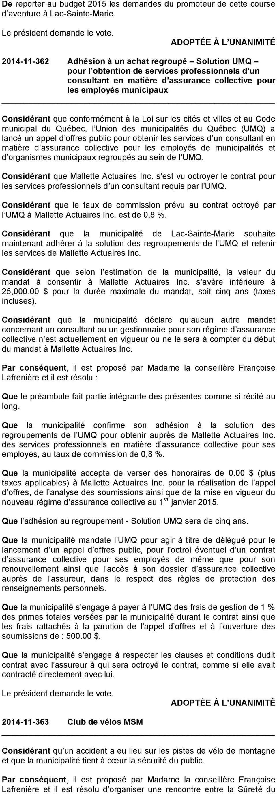 conformément à la Loi sur les cités et villes et au Code municipal du Québec, l Union des municipalités du Québec (UMQ) a lancé un appel d offres public pour obtenir les services d un consultant en