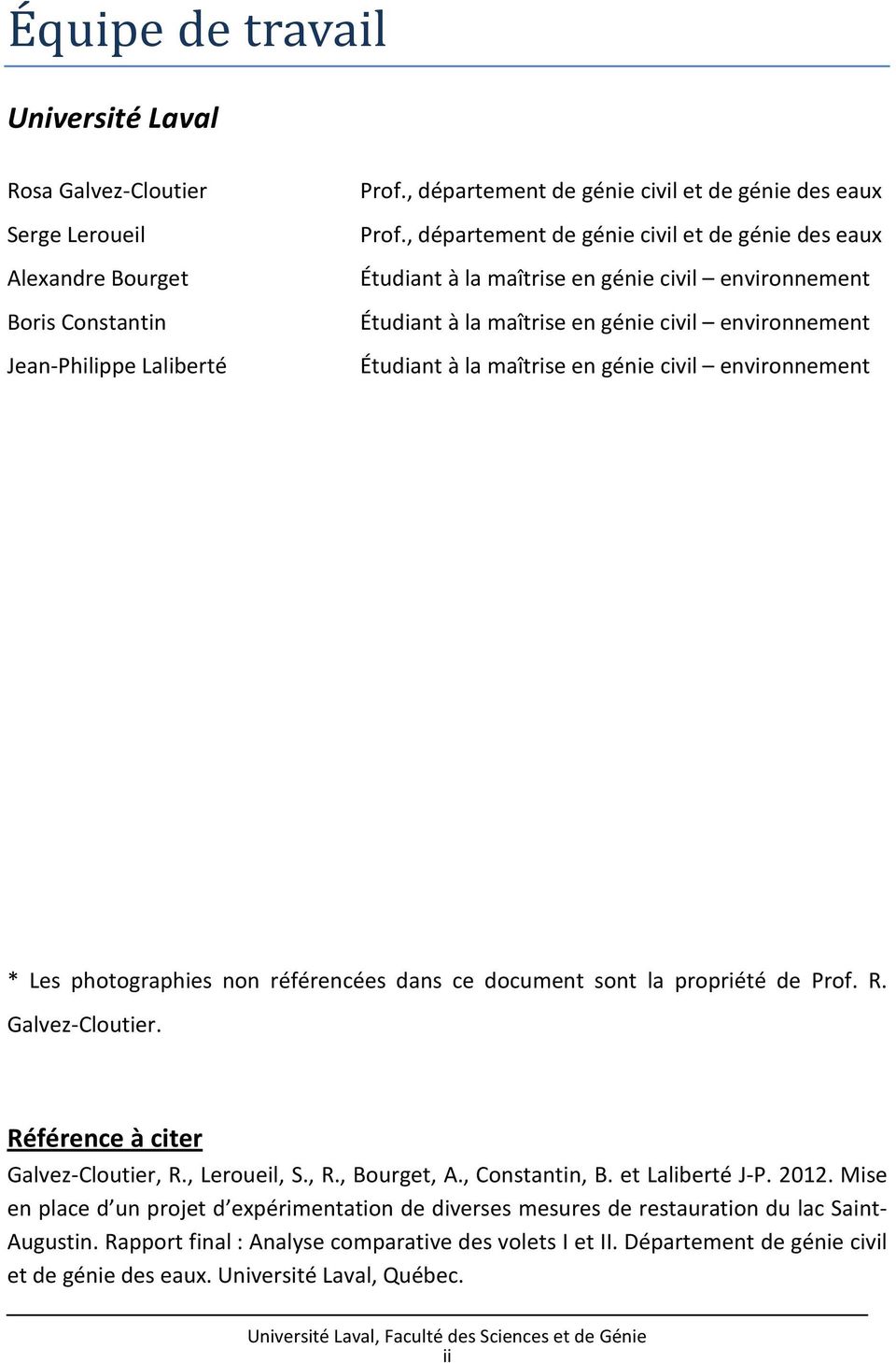 environnement * Les photographies non référencées dans ce document sont la propriété de Prof. R. Galvez-Cloutier. Référence à citer Galvez-Cloutier, R., Leroueil, S., R., Bourget, A., Constantin, B.