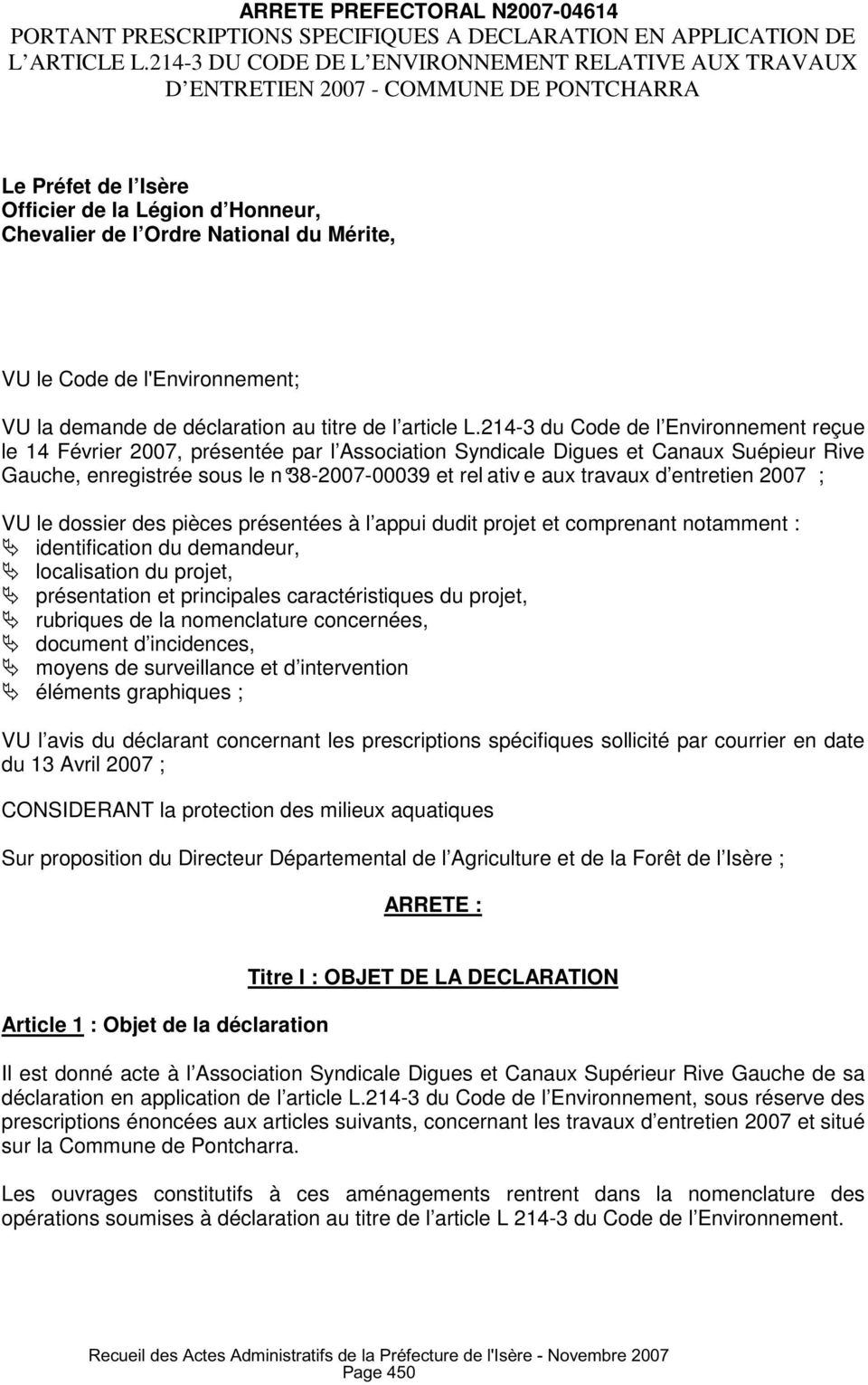 Code de l'environnement; VU la demande de déclaration au titre de l article L.