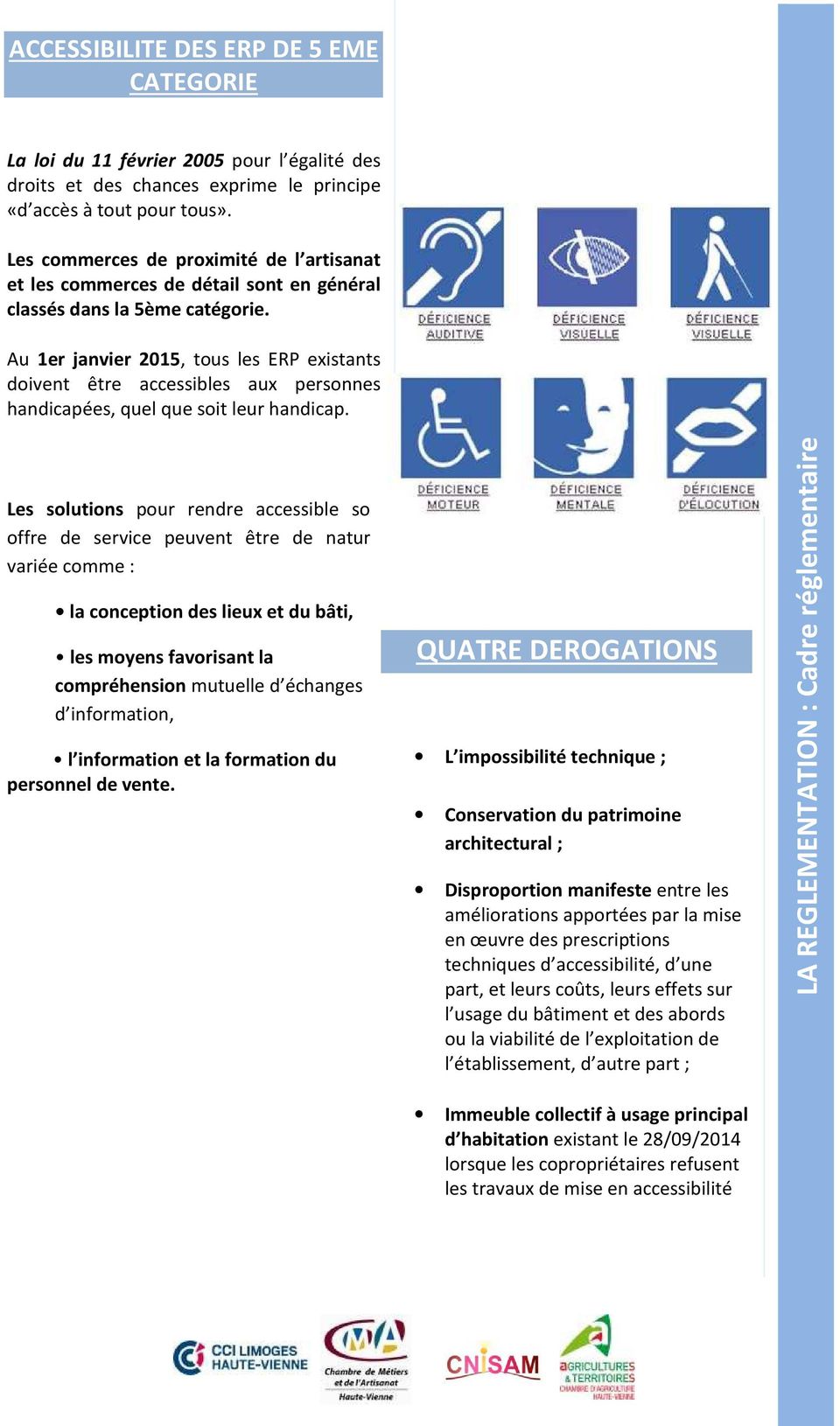 Au 1er janvier 2015, tous les ERP existants doivent être accessibles aux personnes handicapées, quel que soit leur handicap.