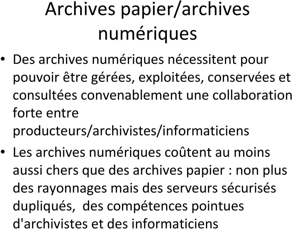 producteurs/archivistes/informaticiens Les archives numériques coûtent au moins aussi chers que des