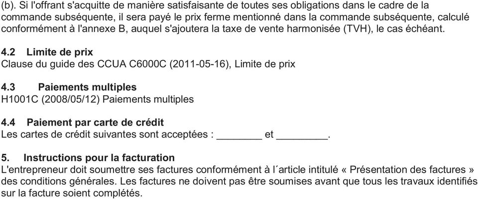 3 Paiements multiples H1001C (2008/05/12) Paiements multiples 4.4 Paiement par carte de crédit Les cartes de crédit suivantes sont acceptées : et. 5.