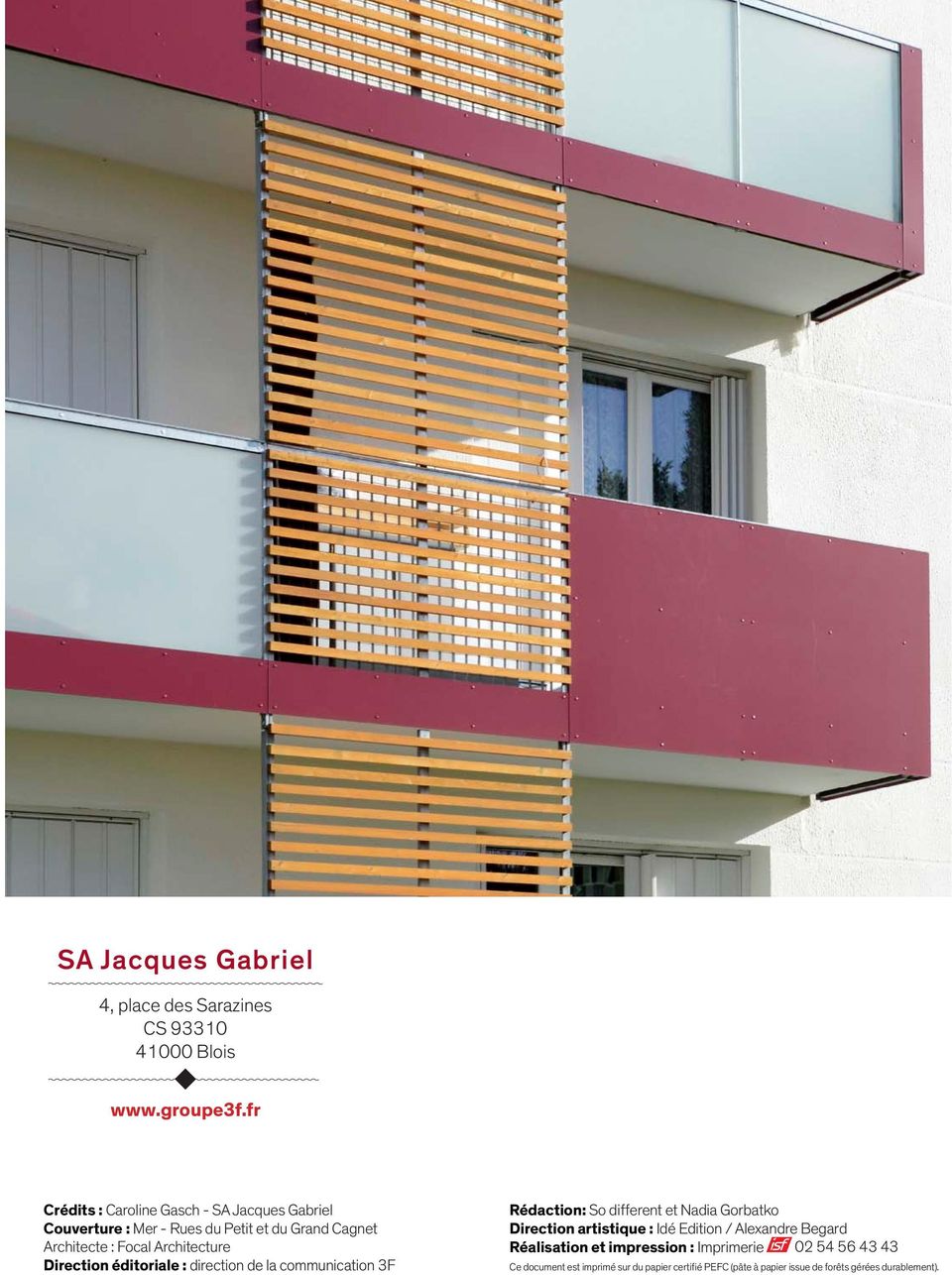 Architecture Direction éditoriale : direction de la communication 3F Rédaction: So different et Nadia Gorbatko Direction