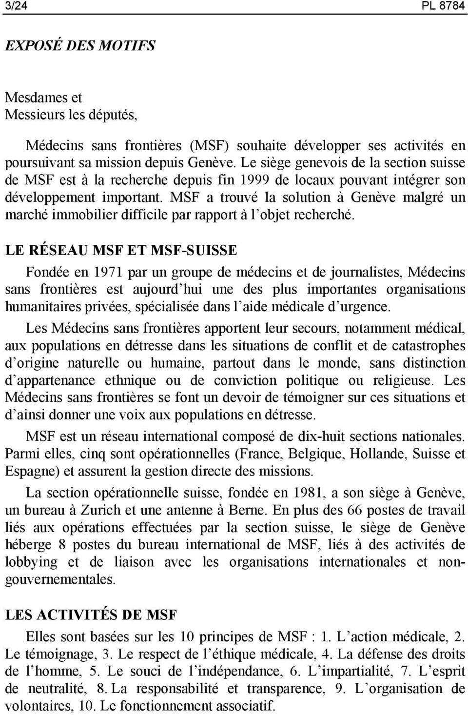 MSF a trouvé la solution à Genève malgré un marché immobilier difficile par rapport à l objet recherché.
