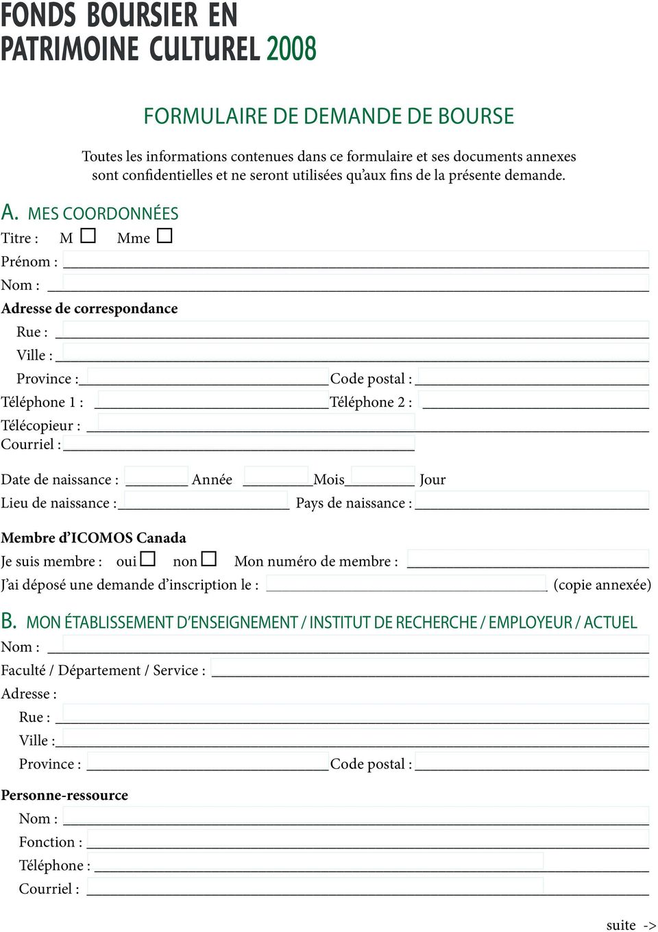 Jour Lieu de naissance : Pays de naissance : Membre d ICOMOS Canada Je suis membre : oui non Mon numéro de membre : J ai déposé une demande d inscription le : (copie annexée) B.