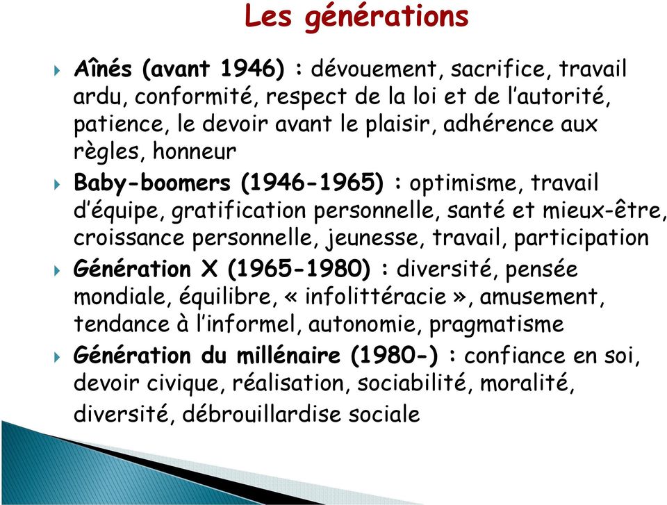 jeunesse, travail, participation Génération X (1965-1980) 1980) : diversité, pensée mondiale, équilibre, «infolittéracie», amusement, tendance à l informel,
