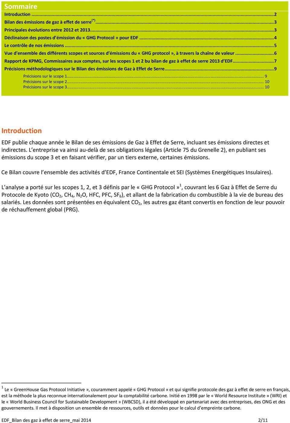 .. 6 Rapport de KPMG, Commissaires aux comptes, sur les scopes 1 et 2 bu bilan de gaz à effet de serre 2013 d EDF... 7 Précisions méthodologiques sur le Bilan des émissions de Gaz à Effet de Serre.