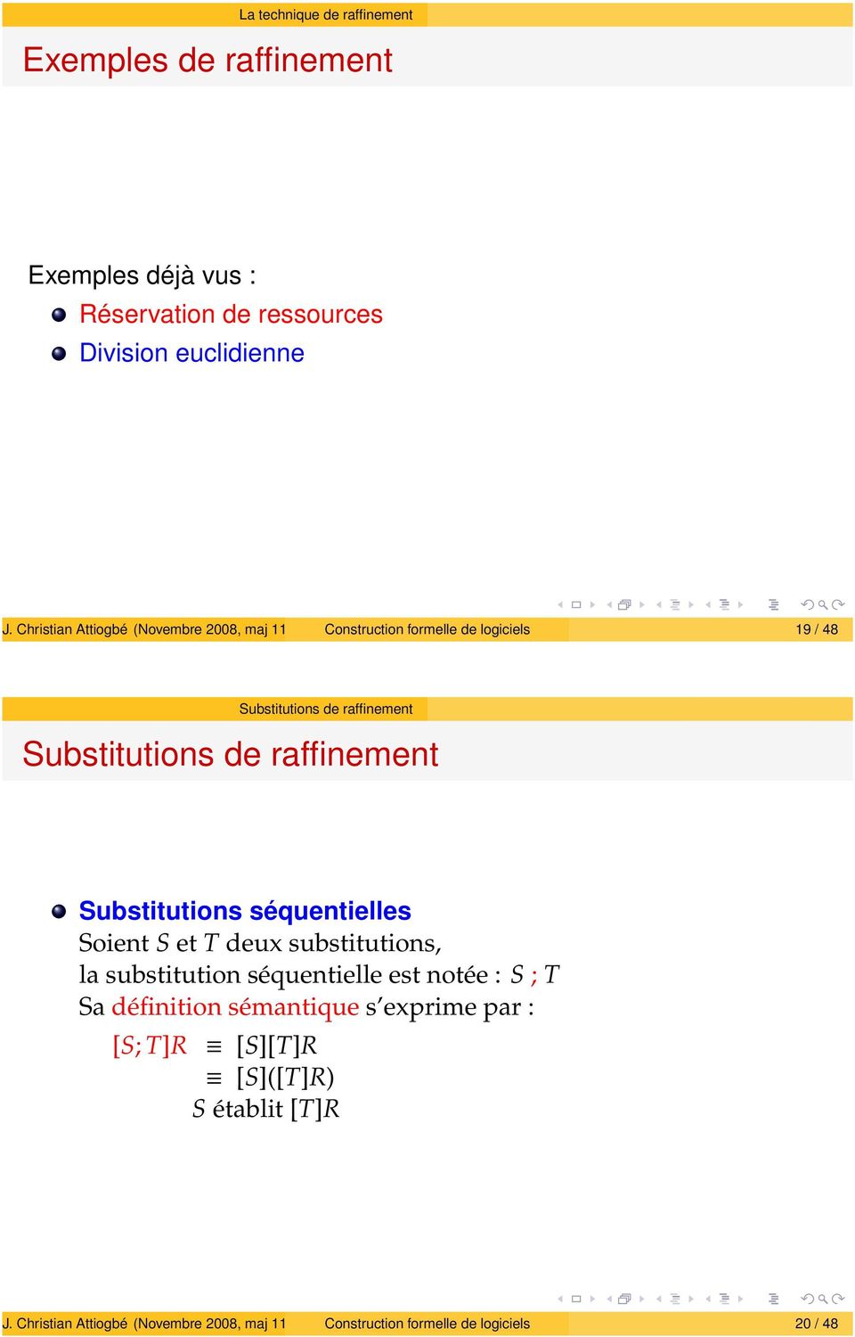 Substitutions de raffinement Substitutions séquentielles Soient S et T deux substitutions, lasubstitutionséquentielleestnotée: S ;T Sa