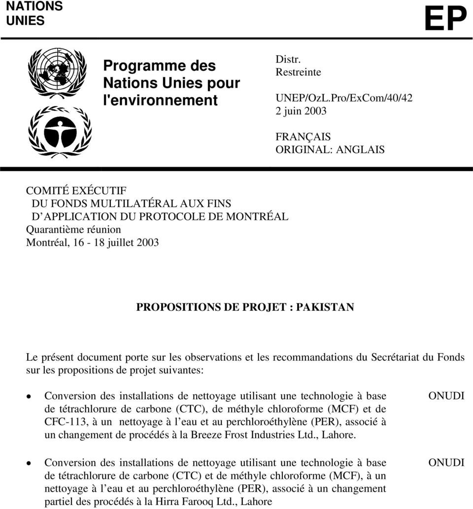 PROPOSITIONS DE PROJET : PAKISTAN Le présent document porte sur les observations et les recommandations du Secrétariat du Fonds sur les propositions de projet suivantes: Conversion des installations