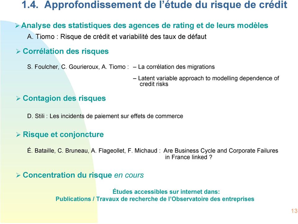Tiomo : La corrélation des migrations Contagion des risques Latent variable approach to modelling dependence of credit risks D.