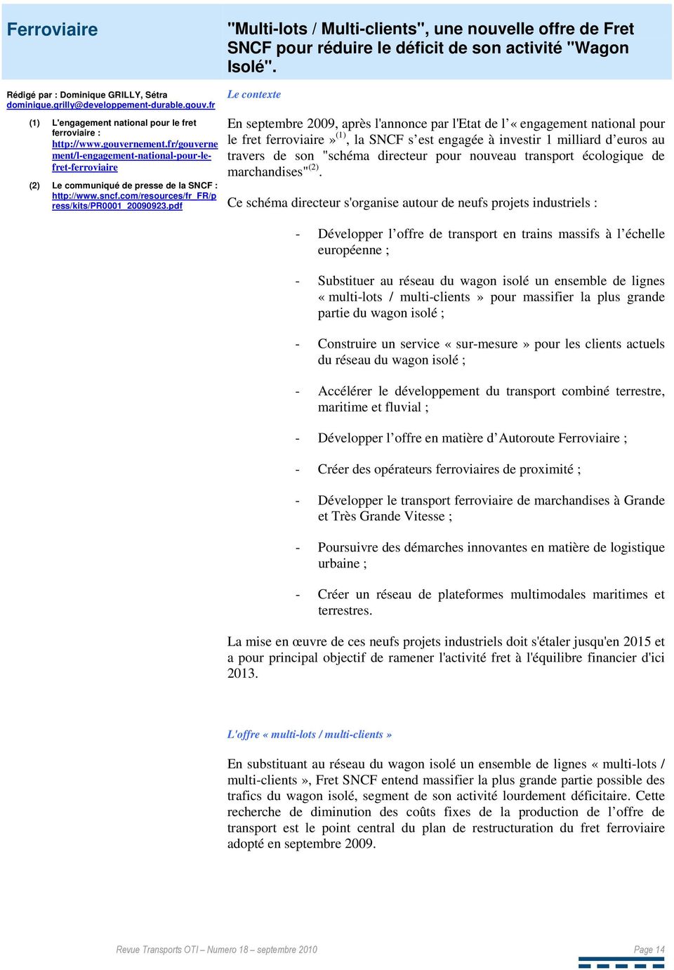 fr/gouverne ment/l-engagement-national-pour-lefret-ferroviaire (2) Le communiqué de presse de la SNCF : http://www.sncf.com/resources/fr_fr/p ress/kits/pr0001_20090923.