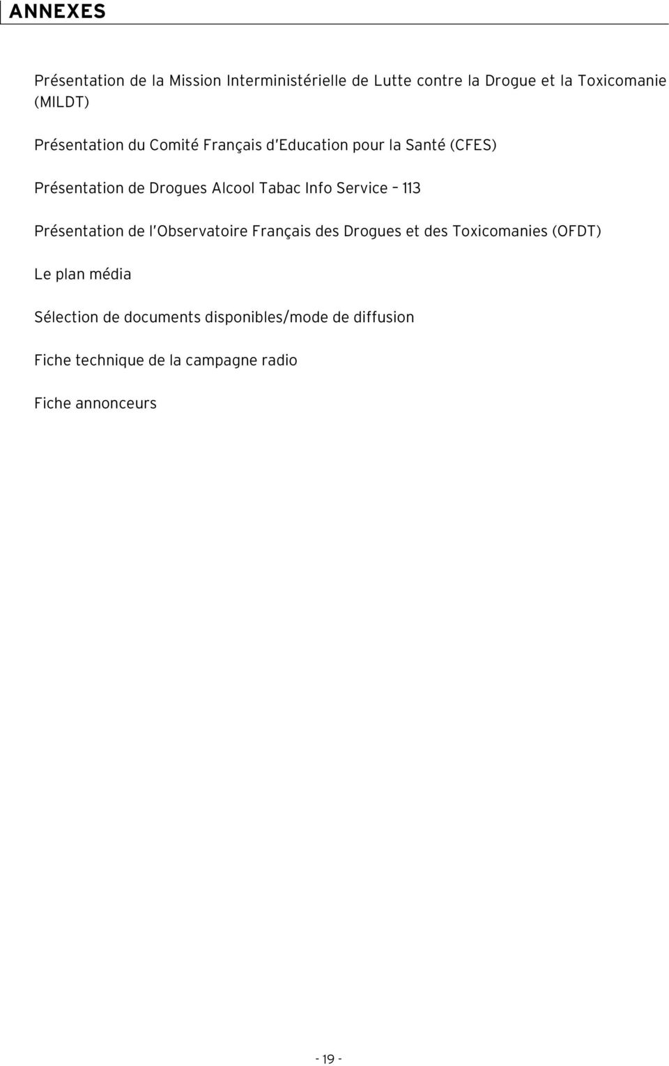 Service 113 Présentation de l Observatoire Français des Drogues et des Toxicomanies (OFDT) Le plan média