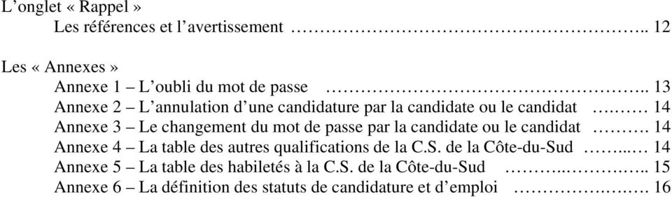 14 Annexe 3 Le changement du mot de passe par la candidate ou le candidat.