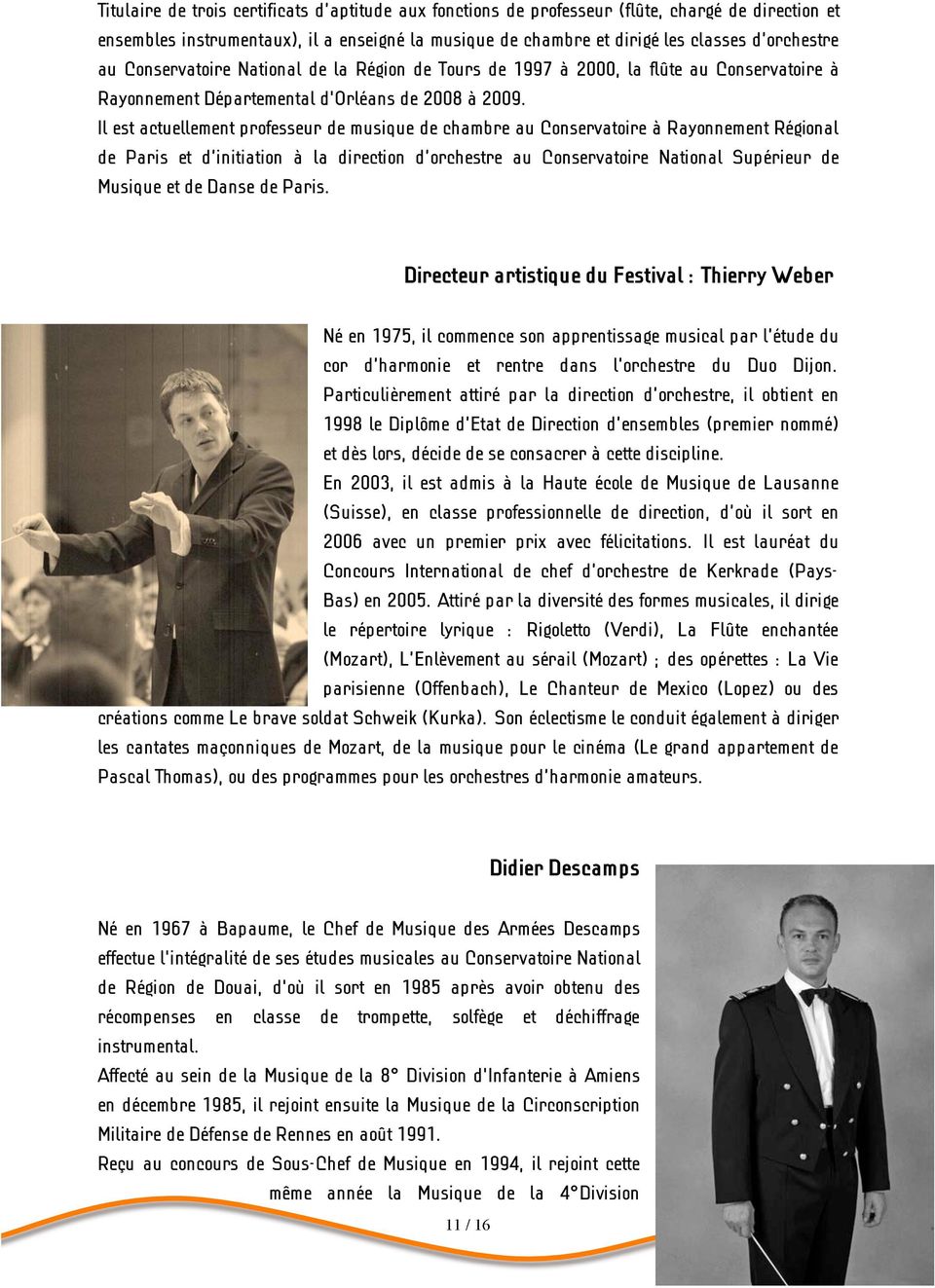 Il est actuellement professeur de musique de chambre au Conservatoire à Rayonnement Régional de Paris et d initiation à la direction d orchestre au Conservatoire National Supérieur de Musique et de