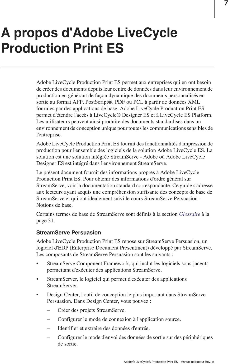 Adobe LiveCycle Production Print ES permet d'étendre l'accès à LiveCycle Designer ES et à LiveCycle ES Platform.