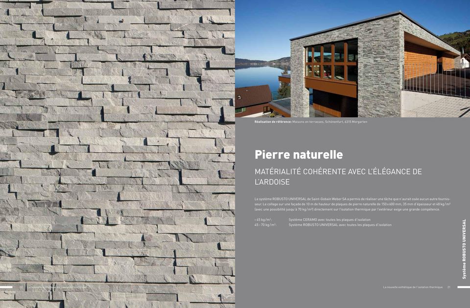 Le collage sur une façade de 10 m de hauteur de plaques de pierre naturelle de 150 x 600 mm, 35 mm d épaisseur et 48 kg / m² (avec une possibilité jusqu à 70 kg / m²) directement sur l isolation