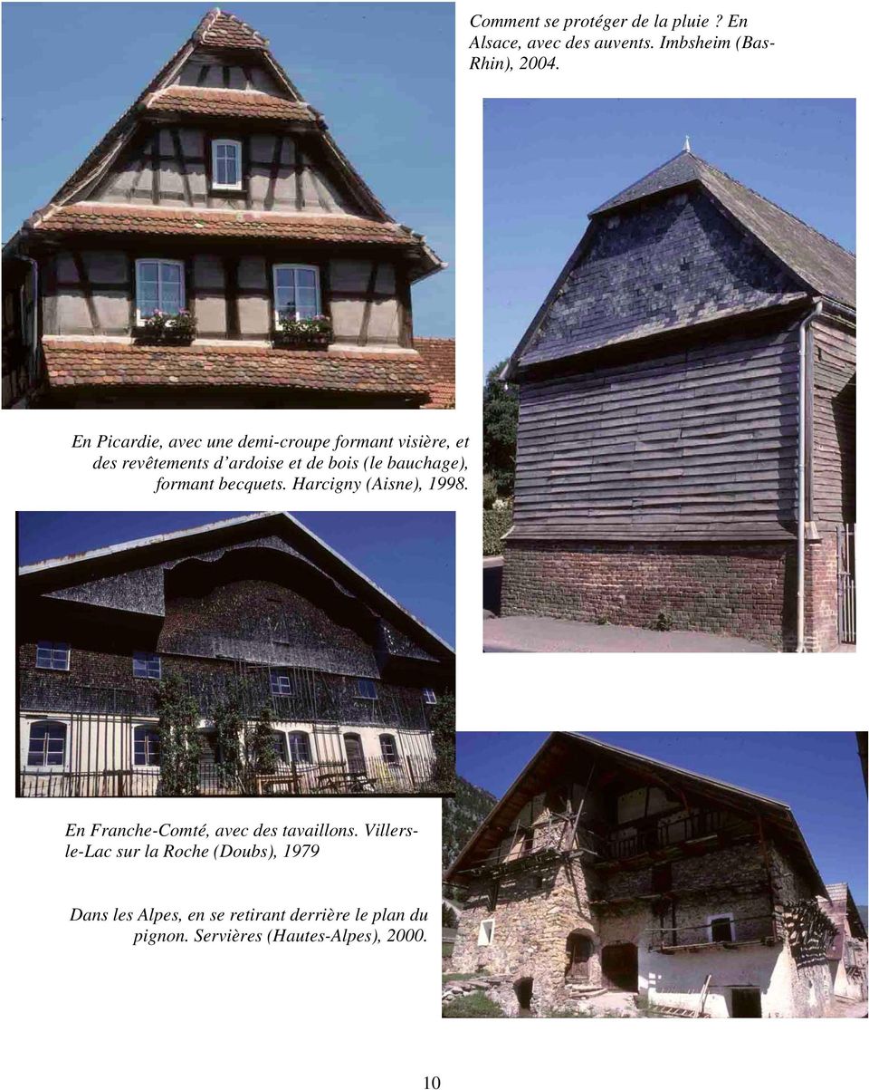 bauchage), formant becquets. Harcigny (Aisne), 1998. En Franche-Comté, avec des tavaillons.