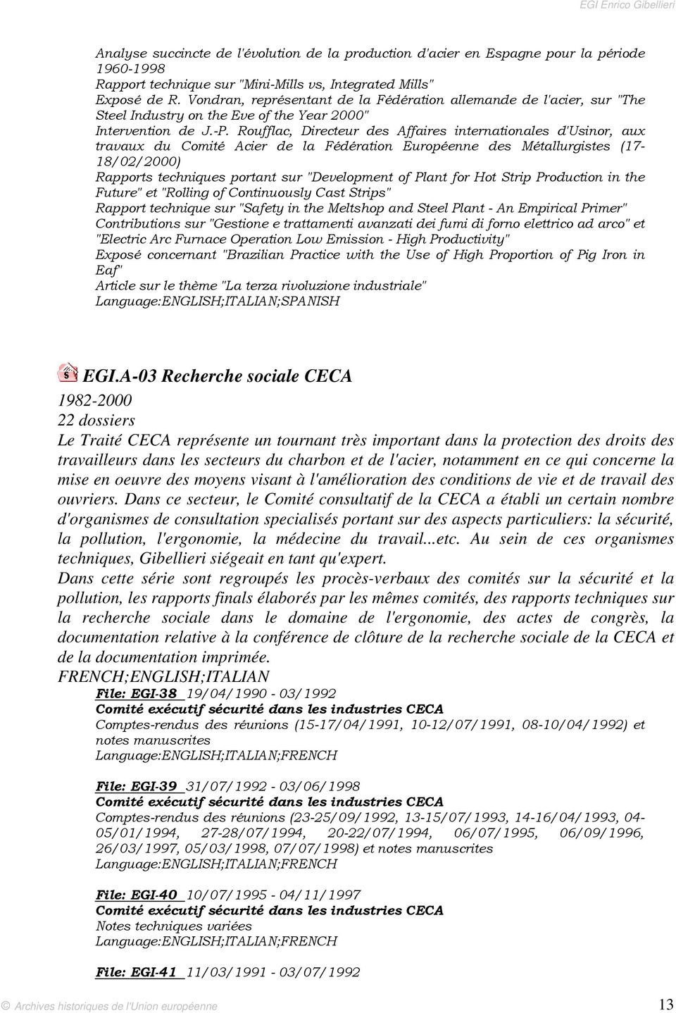 Roufflac, Directeur des Affaires internationales d'usinor, aux travaux du Comité Acier de la Fédération Européenne des Métallurgistes (17-18/02/2000) Rapports techniques portant sur "Development of