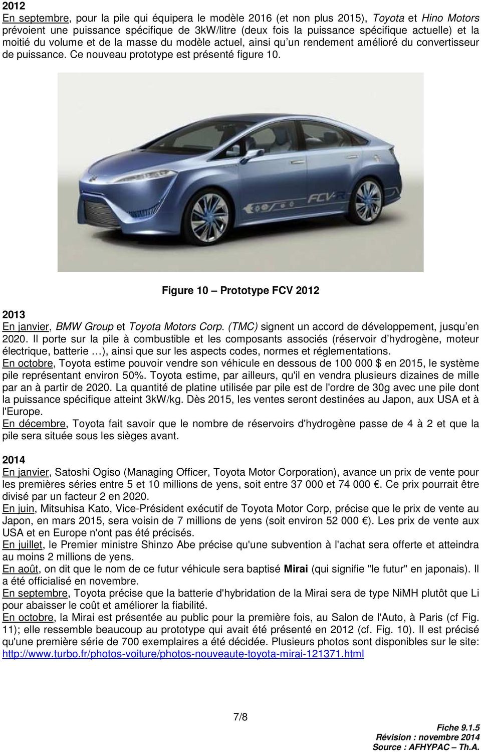Figure 10 Prototype FCV 2012 2013 En janvier, BMW Group et Toyota Motors Corp. (TMC) signent un accord de développement, jusqu en 2020.