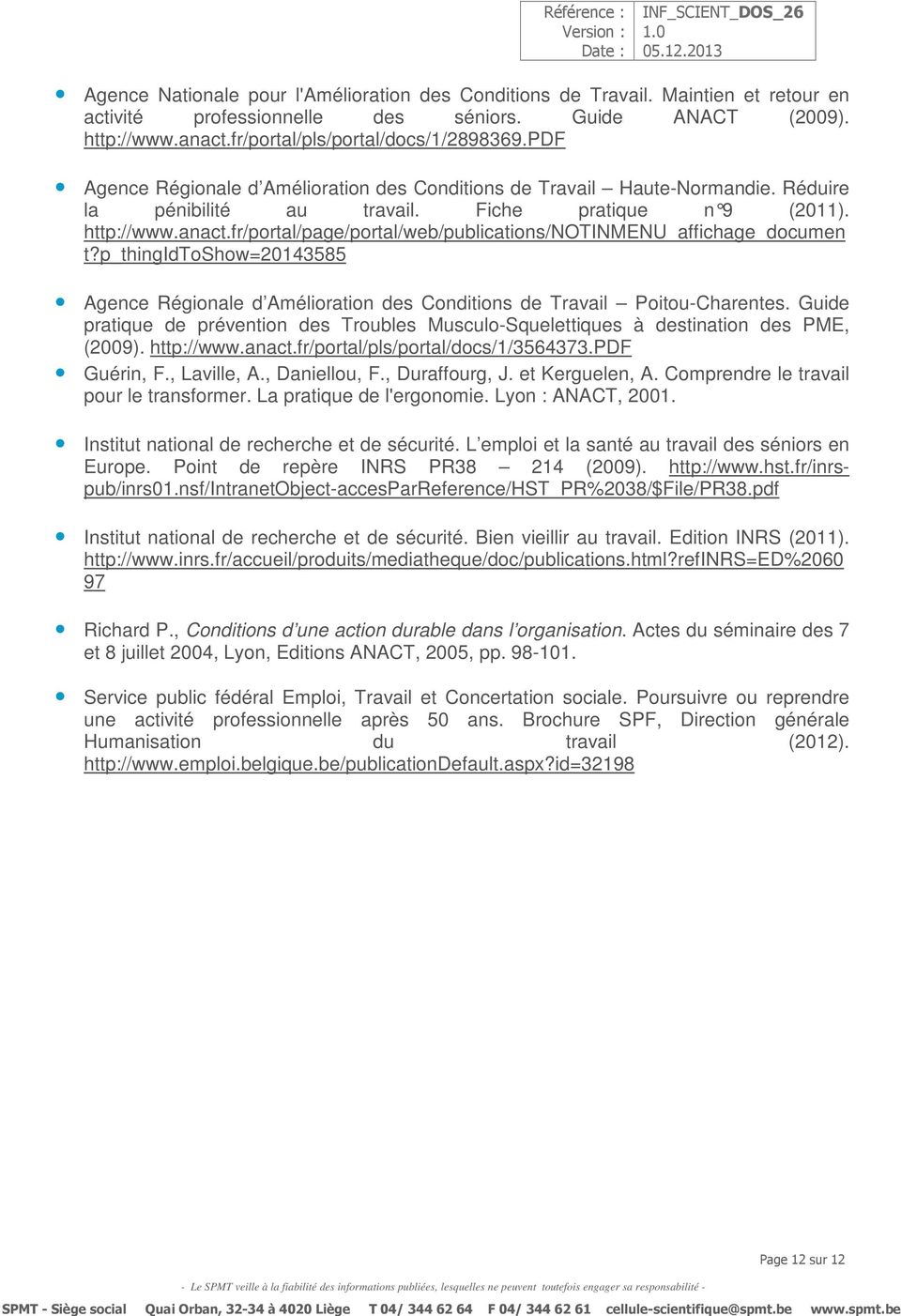 Fiche pratique n 9 (2011). http://www.anact.fr/portal/page/portal/web/publications/notinmenu_affichage_documen t?